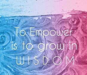 To Empower is to Grow in Wisdom